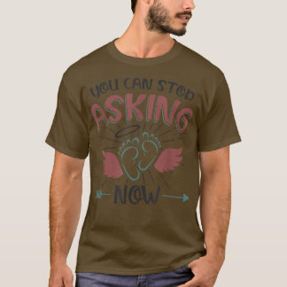 Du kan sluta fråga efter Gravid-meddelande för Gra T Shirt
