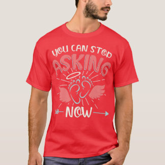 Du kan sluta fråga efter Gravid-meddelande för Gra T Shirt
