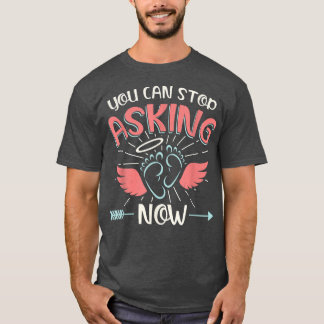 Du kan sluta fråga efter Gravid-meddelande för Gra T Shirt