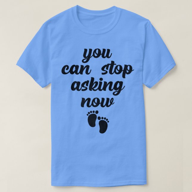 Du kan sluta fråga nu om Gravid-anteckning T Shirt (Design framsida)