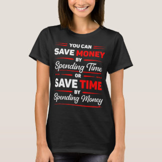 Du kan spara pengar genom att spendera tid Roligt T Shirt