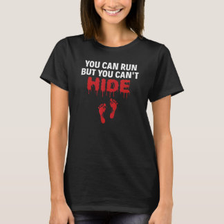 Du kan Springa men du kan inte Gömma rättsmedicins T Shirt