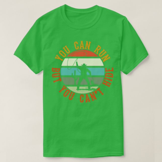 Du kan Springa, men du kan inte Gömma T Shirt (Design framsida)