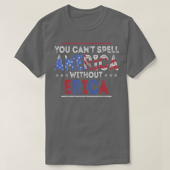 Du kan stava Amerika utan Erica Funny Amerika T Shirt (Design framsida)