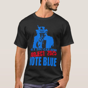 Du kan stoppa Project 2025 Anti-trump Rösta Blått T Shirt