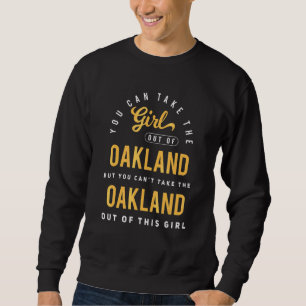 Du kan ta flickan ut ur Oakland Kalifornien Ho Lång Ärmad Tröja