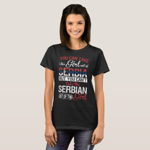 Du kan ta flickan ut ur Serbia den serbiska T-shirt