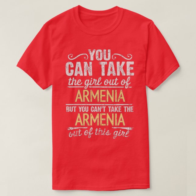 Du kan ta ut flickan från Armenien, men du vill T Shirt (Design framsida)