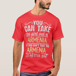 Du kan ta ut flickan från Armenien, men du vill T Shirt