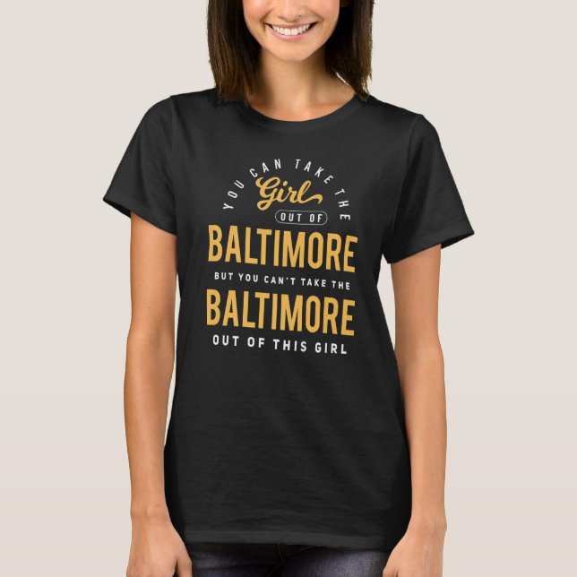 Du kan ta ut flickan från Baltimore Maryland Ho T Shirt (Framsida)