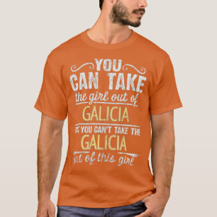 Du kan ta ut flickan från Galicien, men du kan int T Shirt