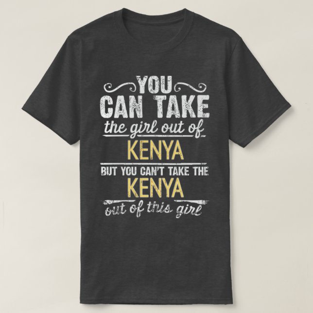 Du kan ta ut flickan från Kenya, men du kan inte t T Shirt (Design framsida)