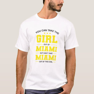 Du kan ta ut flickan från Miami Florida Girlfri T Shirt