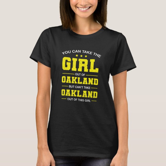 Du kan ta ut flickan från Oakland California Gi T Shirt (Framsida)