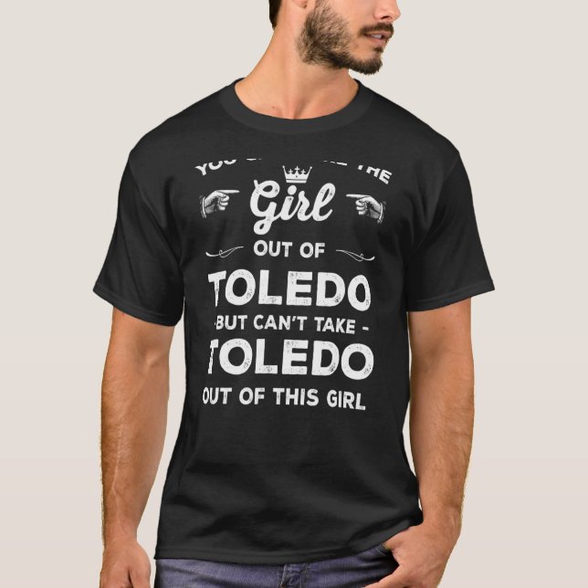 Du kan ta ut flickan från Toledo Ohio Girlfrien T Shirt (Framsida)
