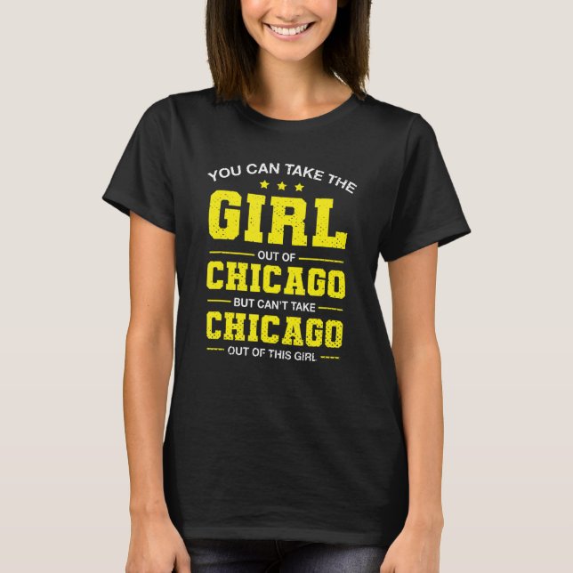Du kan ta ut flickan ur Chicago Illinois Girl T Shirt (Framsida)