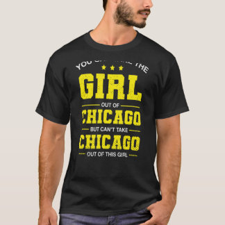 Du kan ta ut flickan ur Chicago Illinois Girl T Shirt