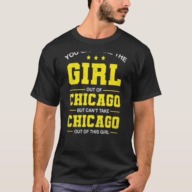 Du kan ta ut flickan ur Chicago Illinois Girl T Shirt (Framsida)