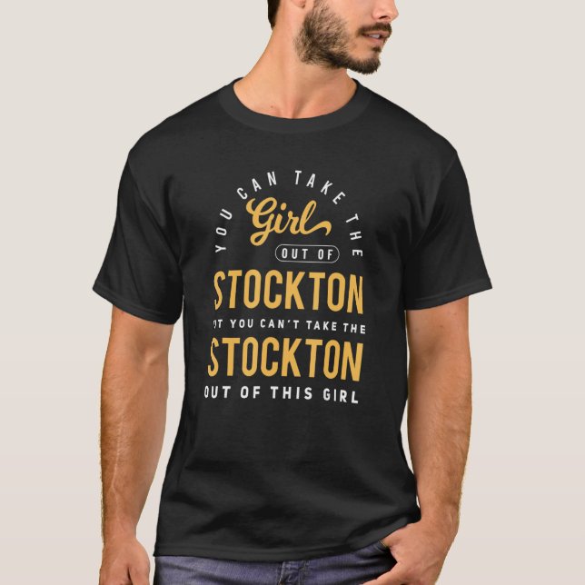 Du kan ta ut flickan ur Stockton California H T Shirt (Framsida)