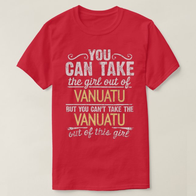 Du kan ta ut flickan ur Vanuatu men du kan inte... T Shirt (Design framsida)