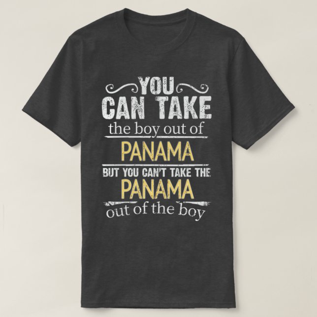 Du kan ta ut pojken från Panama, men du kan inte t T Shirt (Design framsida)