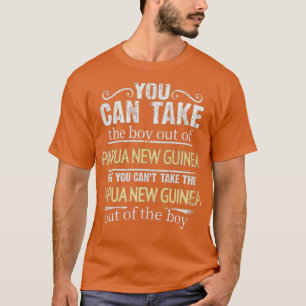 Du kan ta ut pojken ur Papua Nya Guinea, men T Shirt