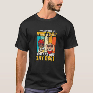 Du kan tala om för mig vad du ska göra. Du är inte T Shirt