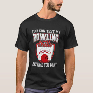 Du kan testa min bowlingförmåga när du vill Bo T Shirt