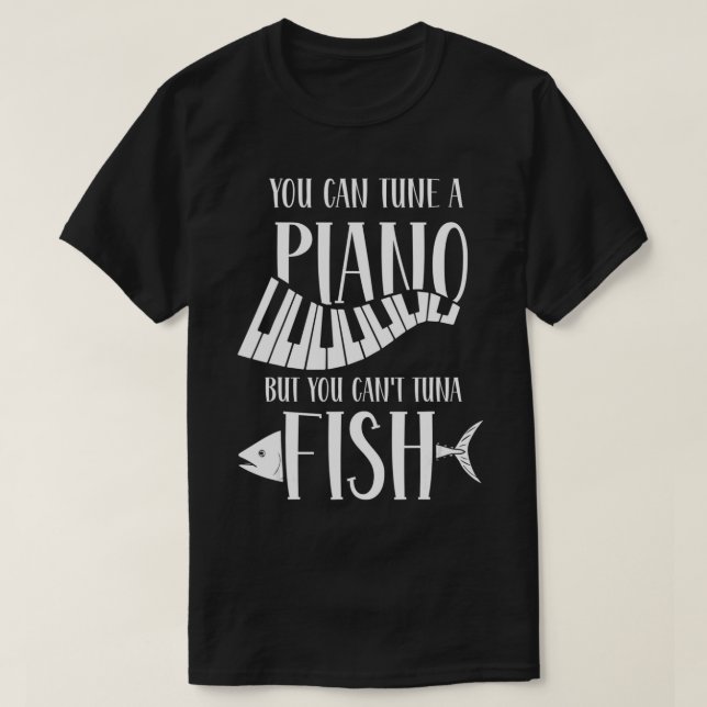 Du kan trimma ett piano, men du kan inte fiska ton t shirt (Design framsida)