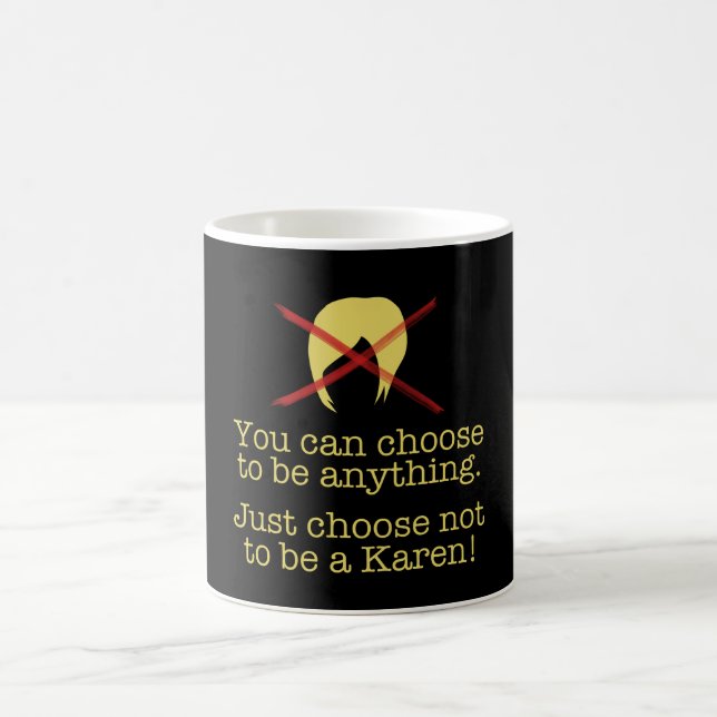 Du kan välja - var inte Karen! Kaffemugg (Center)