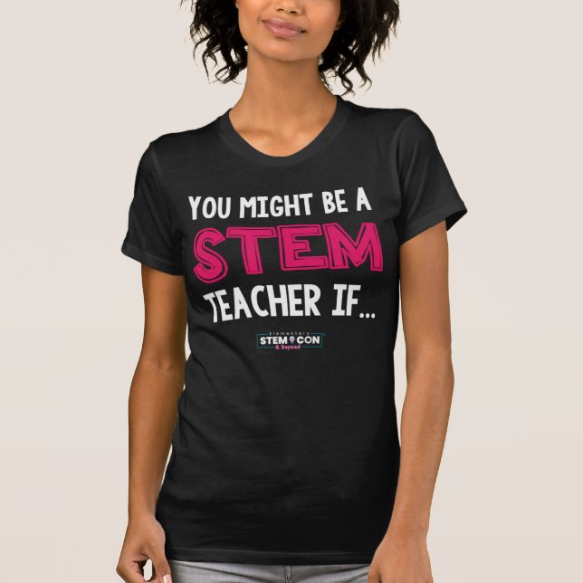 Du kan vara en STEM Lärare...kvinnors T-shirt (Framsida)