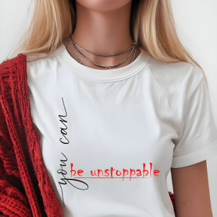 Du kan vara ostoppbar - t-Shirt för kvinnor
