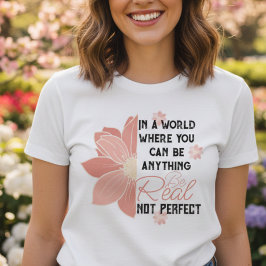 Du kan vara vad som helst, inte perfekt rosa blomm t shirt