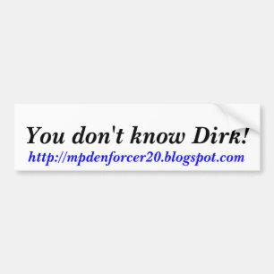 Du känner inte Dirk!, http://mpdenforcer20.blog... Bildekal