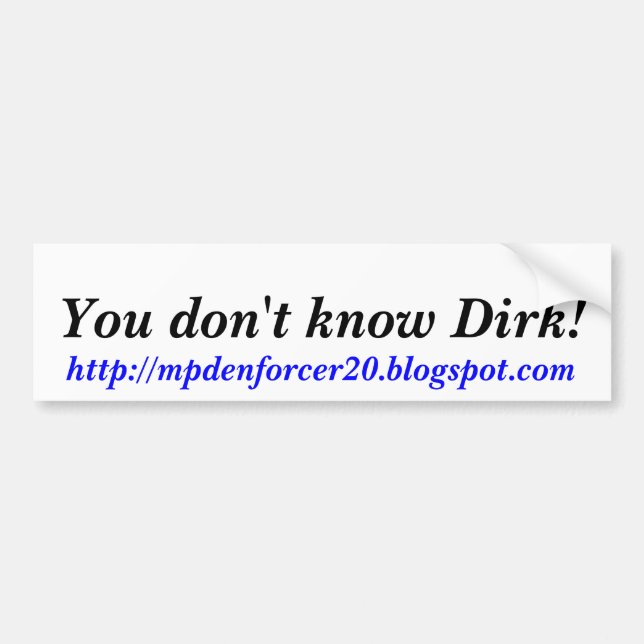 Du känner inte Dirk!, http://mpdenforcer20.blog... Bildekal (Framsidan)