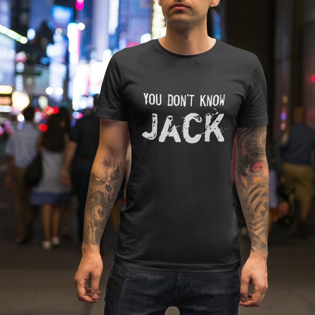 Du Känner Inte Jack T-shirt (Skapare uppladdad)