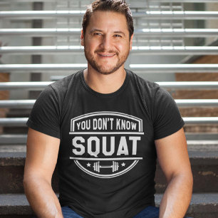 Du känner inte till Squat T Shirt