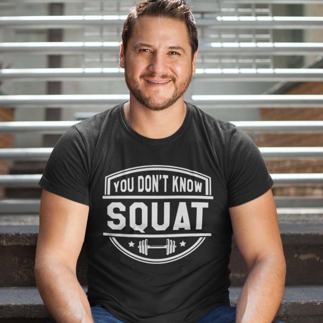 Du känner inte till Squat T Shirt (Skapare uppladdad)