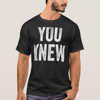 Du känner till 15-års utfall t shirt