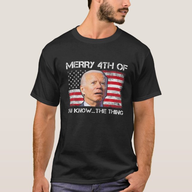 Du känner till Biden Meme 4:e i Sak T Shirt (Framsida)