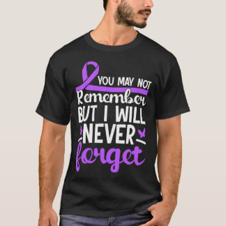 Du kanske inte kommer ihåg, men glöm aldrig Alzhei T Shirt