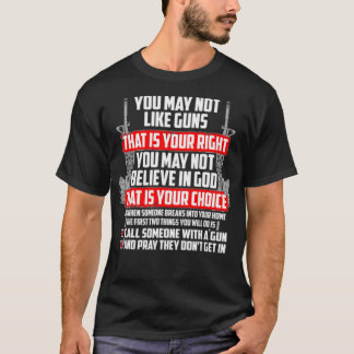 Du kanske inte tycker om vapen som är din Höger du T Shirt