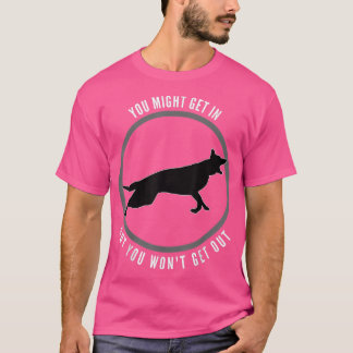 Du kanske kommer in, men du vill gå ut hund  t shirt