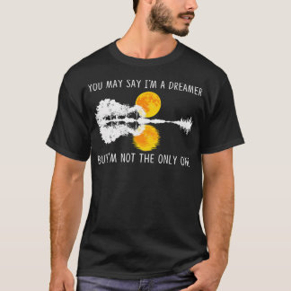 Du kanske säger att jag är en drömmare men jag är t shirt