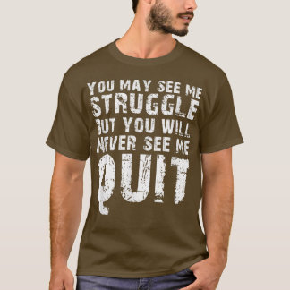 Du kanske ser mig kämpa för Motivation Fitness Gym T Shirt