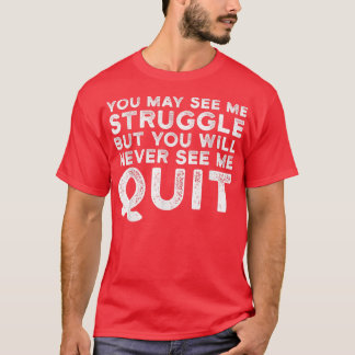 Du kanske ser mig kämpa för Motivation Fitness Gym T Shirt