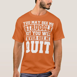 Du kanske ser mig kämpa för Motivation Fitness Gym T Shirt