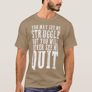 Du kanske ser mig kämpa för Motivation Fitness Gym T Shirt