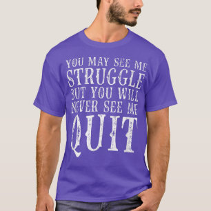 Du kanske ser mig kämpa för Motivation Fitness Gym T Shirt