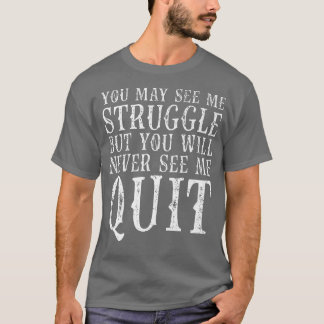 Du kanske ser mig kämpa för Motivation Fitness Gym T Shirt